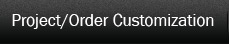 Project/Order Customization