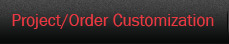Project/Order Customization
